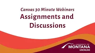 Canvas 30 Minute Webinars: Assignments and Discussions
