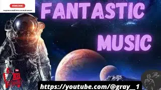 космическая музыка, музыка без ап и фантастика в картинках🎶 Fantastic Music🎶