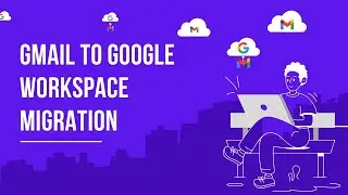 How to Migrate Gmail to Google Workspace | Step-by-Step Guide (2025)