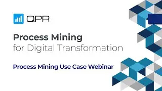 Process Mining for Digital Transformation | QPR Webinar