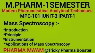 Mass Spectroscopy|Principle Instrumentation|Theory|MPC101|U3P1