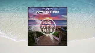 Vendredi - Down The Street
