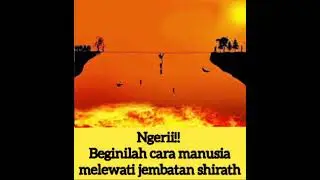 beginilah cara manusia melewati jembatan shirathal Mustaqim