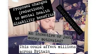Proposed changes to MH Disability Benefits (OUTRAGE!?)