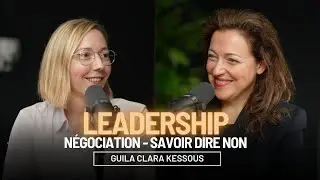 Leadership, négociation, savoir dire non avec Guila Clara Kessous, coach internationale
