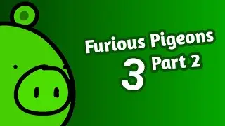 Furious Pigeons 3: Part 2