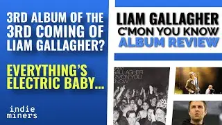 LIAM GALLAGHER | C'mon you know | ALBUM REVIEW, ANALYSIS & INSIGHTS