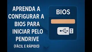Como configurar a BIOS para dar BOOT pelo Pendrive USB