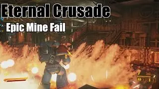 W40K Eternal Crusade Epic Mine Fail