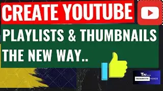 🎥 Creating Playlists and Adding Thumbnails: The New Way! 🌟