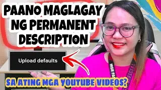 PAANO MAGLAGAY NG PERMANENT DESCRIPTION SA ATING MGA YOUTUBE VIDEOS | UPLOAD DEFAULTS