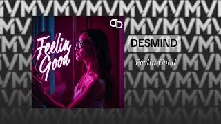 DESMIND - Feelin Good (Official Audio)