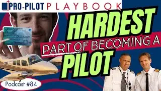 The Most Difficult Part of Becoming a Pilot // #84