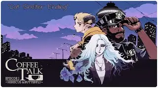 Coffee Talk Episode 2: Hibiscus & Butterfly "Cat Shelter Ending"