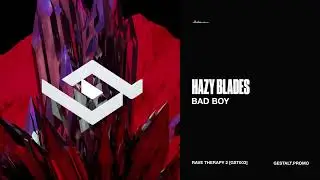 Hazy Blades - Bad Boy [GST003]