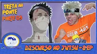 Naruto reage a Naruto Treta na Ponte (Parte-3) -|- Discurso no Jutsu 8°Ep [Voice Makers]