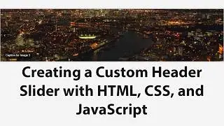 Creating a Custom Header Slider with HTML, CSS, and JavaScript