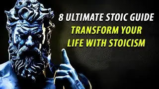 8 Ultimate Stoic Guide - Transform Your Life With Stoicism | You Won't Regret Watching! Stoicism