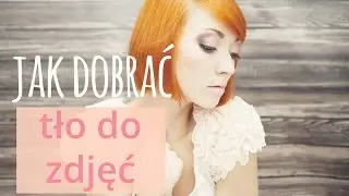 Odpowiednie tło fotograficzne - jak dobrać, jak zrobić