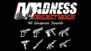 Madness Project Nexus: all weapons sounds