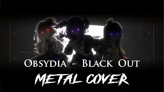 OBSYDIA / NIJISANJI EN - Black Out【Metal Cover】