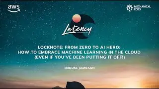 Latency 2023 Locknote by Brooke Jamieson - From zero to AI hero