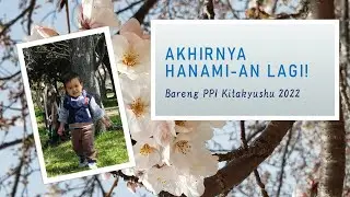 Akhirnyaa! SETELAH DUA TAHUN GAK ADA ACARA HANAMIAN! | Makan2 bareng Keluarga PPI Kitakyushu 2022