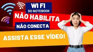 Problema no  wifi de notebook que não habilita e não conecta ,pega essa dica !!!