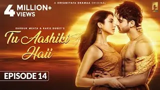 Tu Aashiki Haii (Episode 14) Abhishek Kumar | Amandeep Sidhu | Sargun Mehta | Ravie Dubey