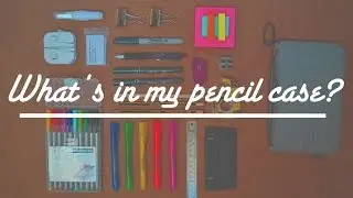 What's in my Pencil Case?