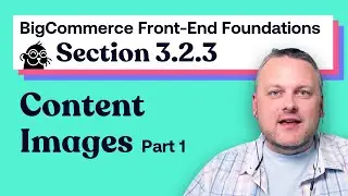 3.2.3: Content Images Part 1 | BigCommerce Front-end Foundations