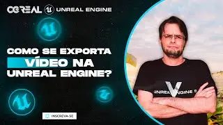 COMO SE EXPORTA VÍDEO NA UNREAL ENGINE ?