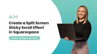 Squarespace Sticky Scroll Effect: Split Screen Layout with Pinned Blocks