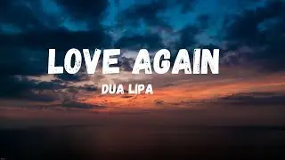 Dua Lipa - Love Again (Lyrics)