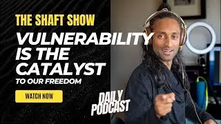THE SHAFT SHOW EP6: Vulnerability is the catalyst to our freedom