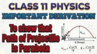 Equation of Projectile Motion & Prove that path of projectile is parabolic in nature 