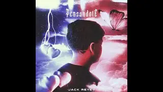 Jack Reyes - Pensándote (Official Audio)