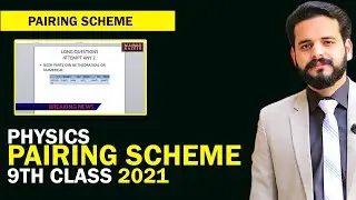 PHYSICS PAIRING SCHEME 9TH CLASS 2021 BY M AHMAD NAZEER