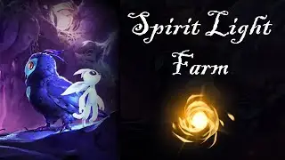 Spirit Light Farming - Ori and the Will of the Wisps (Lategame)
