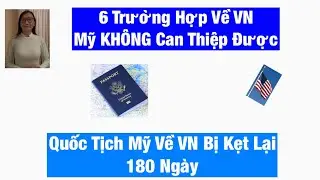#1078|US Citizens Returning to Vietnam for Over 6 Months|6 Things the US Consulate Cannot Interve...