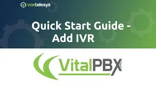VitalPBX Quick Start Guide - Add IVR