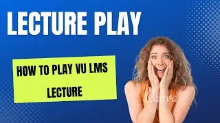 VU LMS k Lecture kesy Play Ho gy | How to play VU LMS LEcture