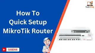 How To Quick Setup MikroTik Router.