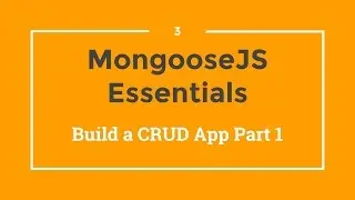 Mongoose JS Tutorial - 3 - Build a CRUD App (1)