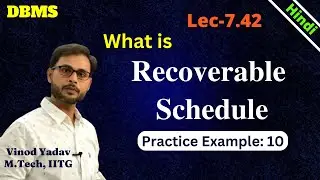 L7.42 | Recoverable Schedule in DBMS | Irrecoverable Schedules in DBMS | Recoverability