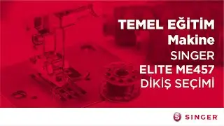SINGER’LE ÖĞRENİYORUM | SINGER ELITE ME457 MEKANİK MAKİNESİ- DİKİŞ SEÇİMİ