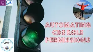010   Automating Common Data Service (CDS) Role Permissions using Power Automate Tutorial