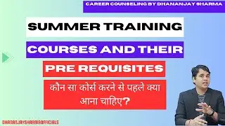 Summer Training Courses and Their Prerequisites | कौन सा कोर्स करने से पहले क्या आना चाहिए?
