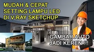 Tutorial Sketchup - Cara Setting Lampu Led di V Ray SketchUp || Gambar Auto Jadi Keren !!!