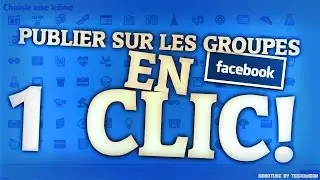 Comment Publier sur Plusieurs Groupes Facebook en 1 Clic ► Tuto Facebook
